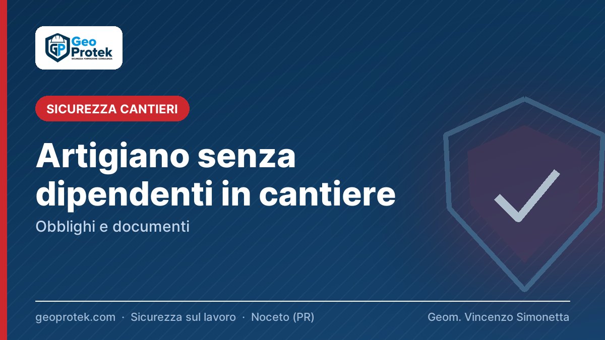 Artigiano senza dipendenti in cantiere: obblighi e documenti