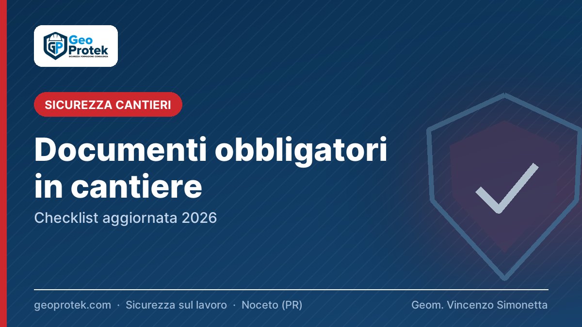 Documenti obbligatori in cantiere: checklist aggiornata 2026