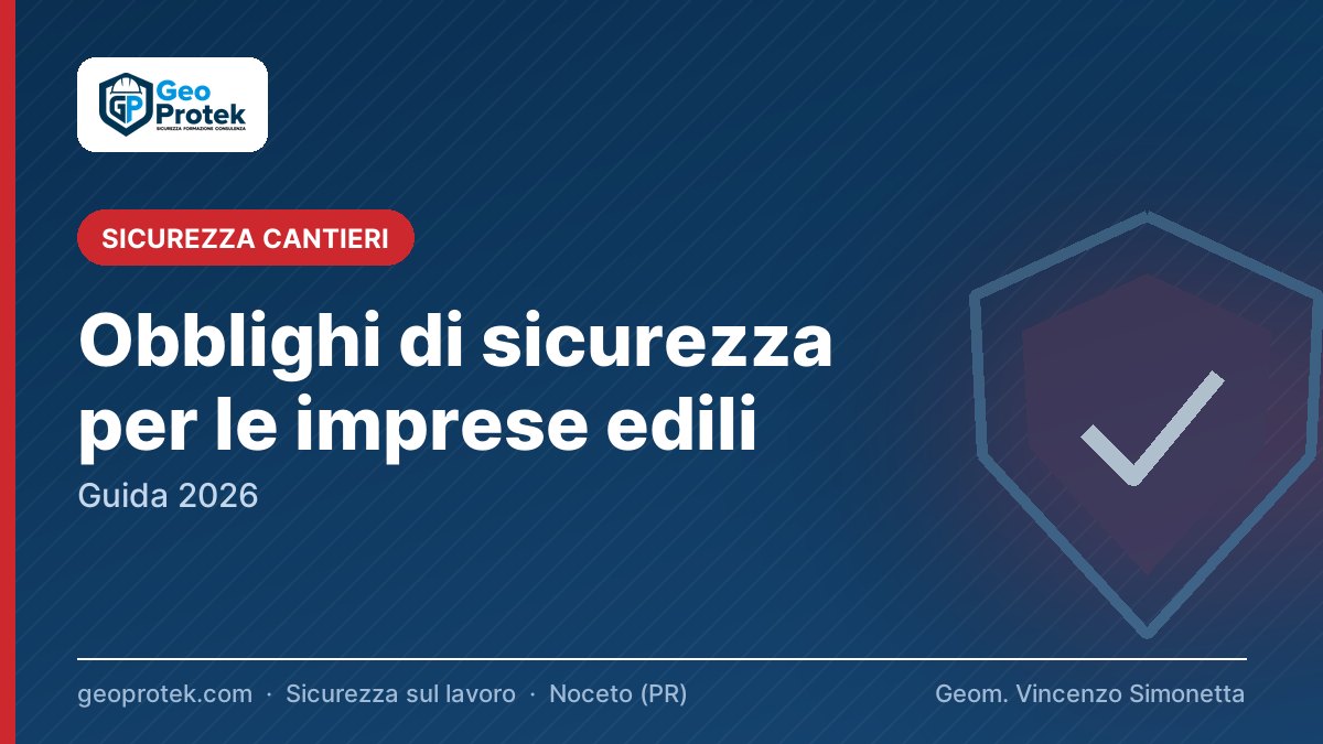 Obblighi di sicurezza per le imprese edili: guida 2026
