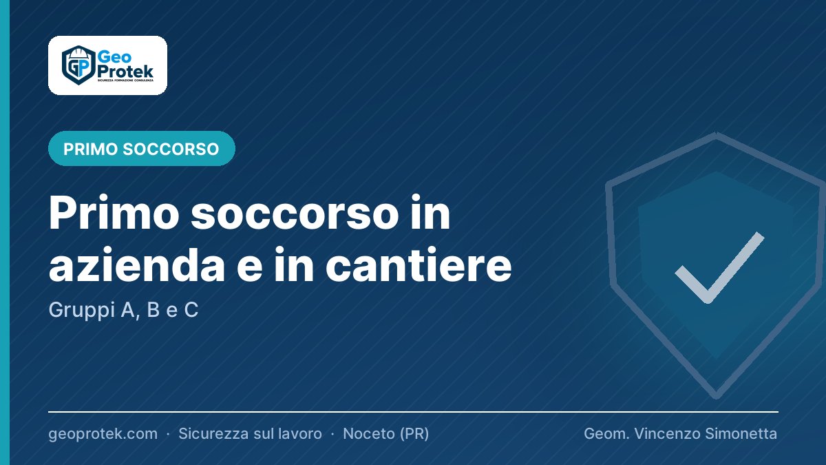Primo soccorso in azienda e in cantiere: gruppi A, B e C