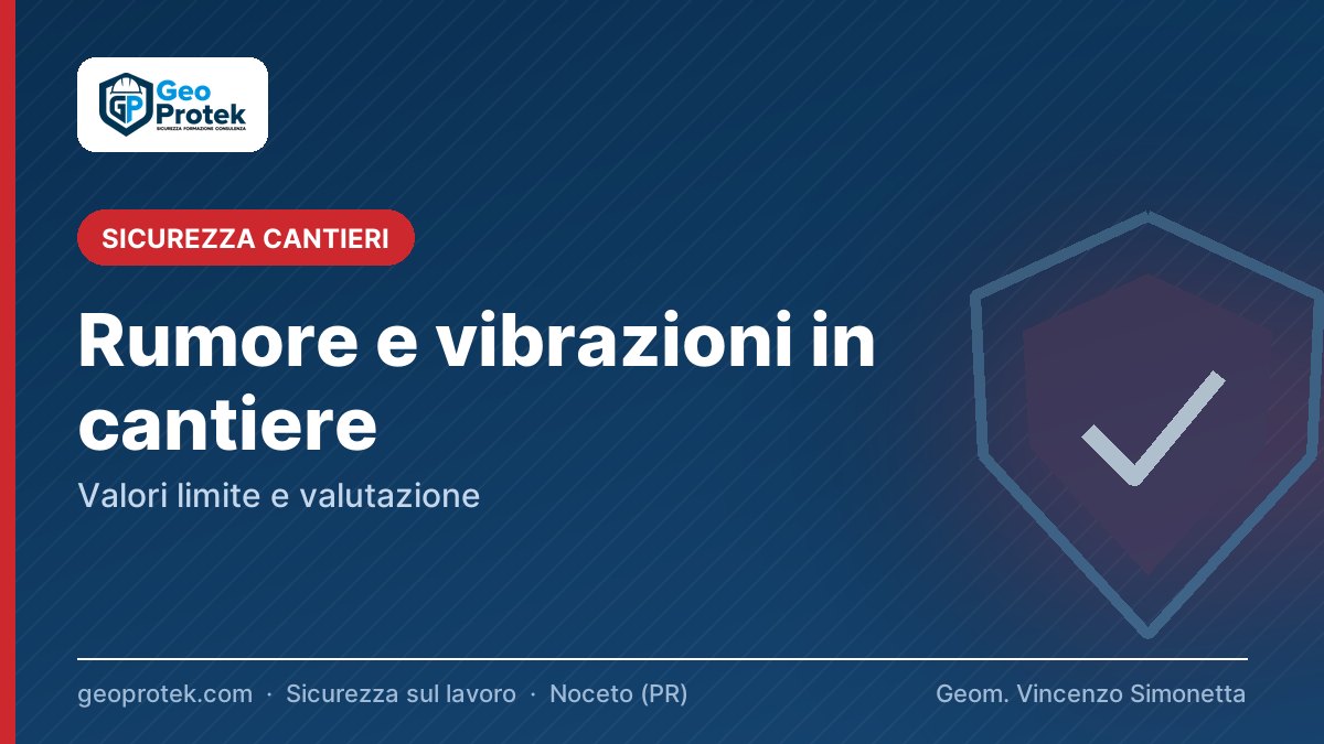 Rumore e vibrazioni in cantiere: valori limite e valutazione